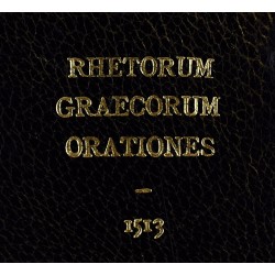 Rhetorum Graecorum Orationes: [Orationes Horum Rhetorum; Orationes Infrascriptorum Rhetorum; Isocrates Orationes] {Aldine Printing}